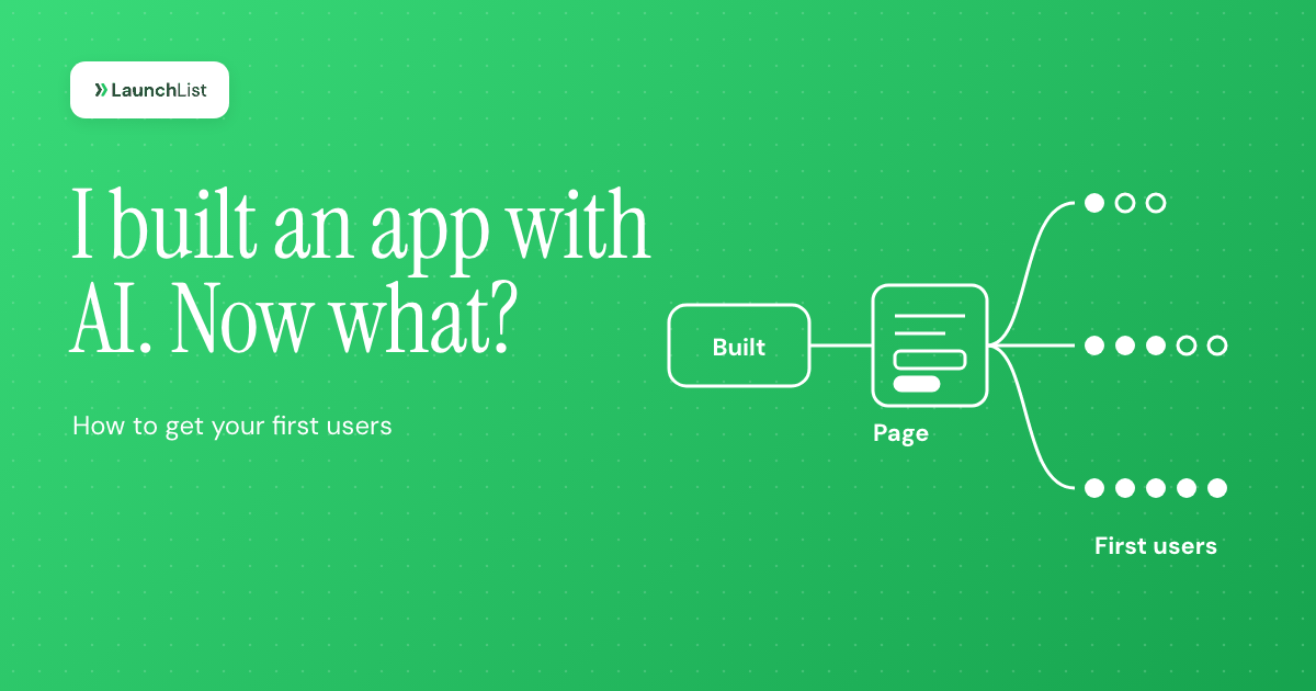 I Built an App With AI. Now What? Getting First Users